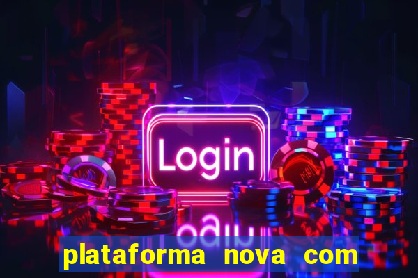 plataforma nova com bonus de cadastro sem deposito